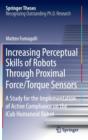 Image for Increasing Perceptual Skills of Robots Through Proximal Force/Torque Sensors : A Study for the Implementation of Active Compliance on the iCub Humanoid Robot
