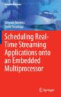 Image for Scheduling Real-Time Streaming Applications onto an Embedded Multiprocessor