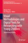 Image for Visual Methodologies and Digital Tools for Researching with Young Children: Transforming Visuality