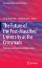 Image for The Future of the Post-Massified University at the Crossroads : Restructuring Systems and Functions