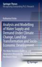 Image for Analysis and Modelling of Water Supply and Demand Under Climate Change, Land Use Transformation and Socio-Economic Development : The Water Resource Challenge and Adaptation Measures for Urumqi Region,