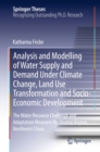 Image for Analysis and Modelling of Water Supply and Demand Under Climate Change, Land Use Transformation and Socio-Economic Development: The Water Resource Challenge and Adaptation Measures for Urumqi Region, Northwest China