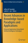 Image for Recent Advances in Knowledge-based Paradigms and Applications: Enhanced Applications Using Hybrid Artificial Intelligence Techniques