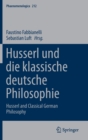 Image for Husserl und die klassische deutsche Philosophie : Husserl and Classical German Philosophy