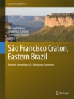 Image for Sao Francisco craton, eastern Brazil: tectonic genealogy of a miniature continent