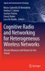 Image for Cognitive radio and networking for heterogeneous wireless networks  : recent advances and visions for the future