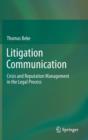 Image for Litigation communication  : crisis and reputation management in the legal process