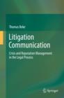 Image for Litigation communication: crisis and reputation management in the legal process
