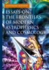 Image for Essays on the Frontiers of Modern Astrophysics and Cosmology
