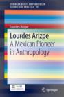 Image for Lourdes Arizpe : A Mexican Pioneer in Anthropology