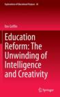 Image for Education Reform: The Unwinding of Intelligence and Creativity