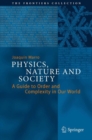 Image for Physics, Nature and Society: A Guide to Order and Complexity in Our World