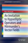 Image for Invitation to Hypoelliptic Operators and Hormander&#39;s Vector Fields