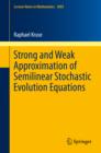 Image for Strong and Weak Approximation of Semilinear Stochastic Evolution Equations
