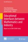 Image for Educational interfaces between mathematics and industry: report on an ICMI-ICIAM-study
