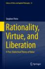 Image for Rationality, Virtue, and Liberation: A Post-Dialectical Theory of Value