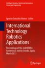 Image for International technology robotics applications: proceedings of the 2nd INTERA Conference, held in Oviedo, Spain March 2013 : volume 70