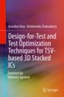 Image for Design-for-Test and Test Optimization Techniques for TSV-based 3D Stacked ICs