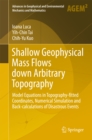 Image for Shallow Geophysical Mass Flows down Arbitrary Topography: Model Equations in Topography-fitted Coordinates, Numerical Simulation and Back-calculations of Disastrous Events