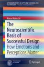 Image for The neuroscientific basis of successful design: how emotions and perceptions matter