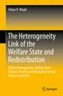 Image for The Heterogeneity Link of the Welfare State and Redistribution: Ethnic Heterogeneity, Welfare State Policies, Poverty, and Inequality in High Income Countries