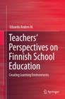 Image for Teachers&#39; Perspectives on Finnish School Education: Creating Learning Environments