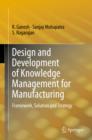 Image for Design and Development of Knowledge Management for Manufacturing: Framework, Solution and Strategy