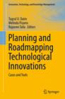 Image for Planning and Roadmapping Technological Innovations: Cases and Tools
