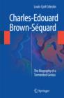 Image for Charles-Edouard Brown-Sequard: The Biography of a Tormented Genius