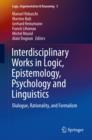 Image for Interdisciplinary Works in Logic, Epistemology, Psychology and Linguistics: Dialogue, Rationality, and Formalism