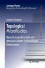 Image for Topological Microfluidics : Nematic Liquid Crystals and Nematic Colloids in Microfluidic Environment