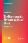 Image for The Demographic Masculinization of China : Hoping for a Son