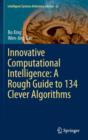 Image for Innovative Computational Intelligence: A Rough Guide to 134 Clever Algorithms