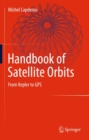 Image for Handbook of satellite orbits: from Kepler to GPS