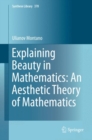 Image for Explaining Beauty in Mathematics: An Aesthetic Theory of Mathematics : volume 370