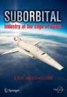 Image for Suborbital  : industry at the edge of space