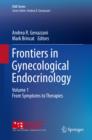 Image for Frontiers in Gynecological Endocrinology: Volume 1: From Symptoms to Therapies : Volume 1,