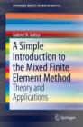 Image for Simple Introduction to the Mixed Finite Element Method: Theory and Applications