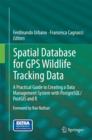 Image for Spatial database for GPS wildlife tracking data  : a practical guide to creating a data management system with PostgreSQL/PostGIS and R
