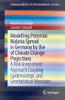 Image for Modelling Potential Malaria Spread in Germany by Use of Climate Change Projections: A Risk Assessment Approach Coupling Epidemiologic and Geostatistical Measures