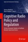 Image for Cognitive radio policy and regulation  : techno-economic studies to facilitate dynamic spectrum access