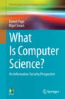 Image for What Is Computer Science?: An Information Security Perspective