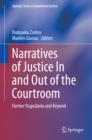 Image for Narratives of justice in and out of the courtroom: former Yugoslavia and beyond