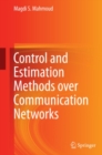 Image for Control and estimation methods over communication networks