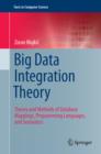 Image for Big data integration theory: theory and methods of database mappings, programming languages, and semantics