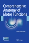 Image for Comprehensive anatomy of motor functions