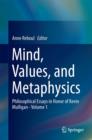Image for Mind, values, and metaphysics  : philosophical essays in honor of Kevin MulliganVolume 1