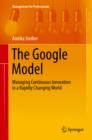 Image for The Google model: managing continuous innovation in a rapidly changing world