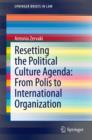 Image for Resetting the Political Culture Agenda: From Polis to International Organization