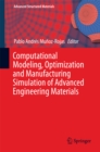 Image for Computational Modeling, Optimization and Manufacturing Simulation of Advanced Engineering Materials